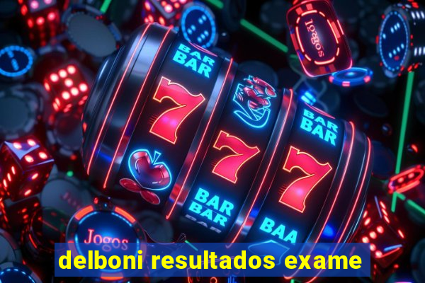 delboni resultados exame